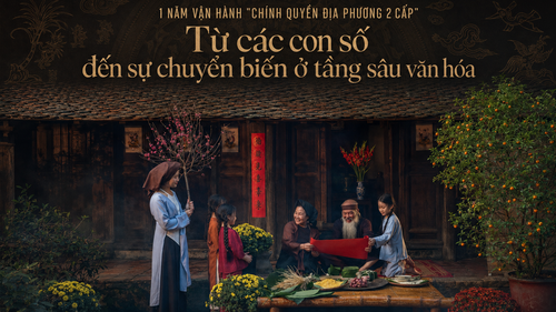 1 năm vận hành "chính quyền địa phương 2 cấp": Từ các con số đến sự chuyển biến ở tầng sâu văn hóa