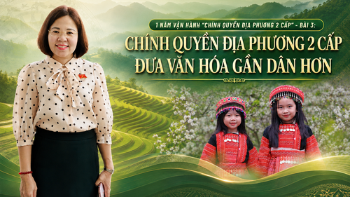 Chính quyền địa phương 2 cấp đưa văn hóa gần dân hơn