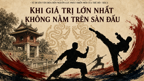 Võ thuật cổ truyền Hà Nội - Từ di sản văn hóa đến nguồn lực phát triển mới của Thủ đô: Bài 2 - Giá trị lớn nhất không nằm trên sàn đấu