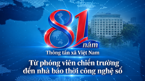 81 năm Thông tấn xã Việt Nam: Từ phóng viên chiến trường đến nhà báo thời công nghệ số