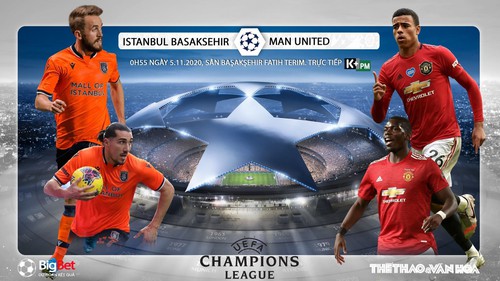 Soi kèo nhà cái Istanbul Basaksehir vs MU. Vòng bảng Champions League. Trực tiếp K+ PM