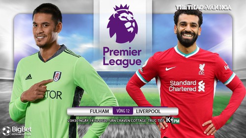 Soi kèo nhà cái Fulham vs Liverpool. Trực tiếp bóng đá vòng 12 Giải ngoại hạng Anh