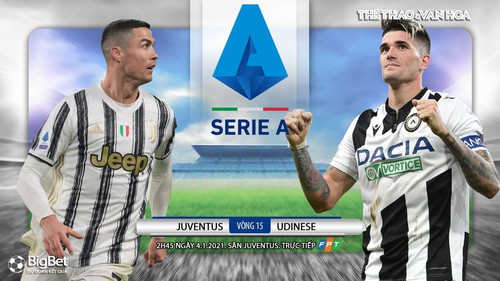 Soi kèo nhà cái Juventus vs Udinese. Trực tiếp bóng đá Italia vòng 15