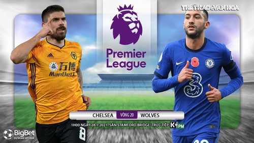 Soi kèo nhà cái Chelsea vs Wolves. K+, K+PM trực tiếp bóng đá Ngoại hạng Anh