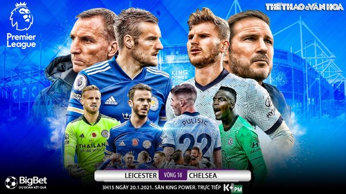 Soi kèo nhà cái Leicester vs Chelsea. Đấu bù vòng 18 giải Ngoại hạng Anh