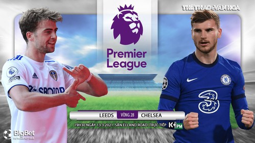 Soi kèo nhà cái Leeds vs Chelsea. K+, K+PM trực tiếp ngoại hạng Anh