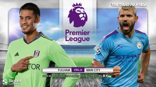 Soi kèo nhà cái Fulham vs Man City. K+, K+PM trực tiếp bóng đá Anh