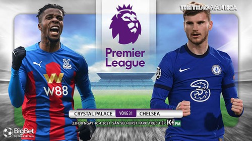 Soi kèo nhà cái Crysal Palace vs Chelsea. K+PM trực tiếp bóng đá Ngoại hạng Anh