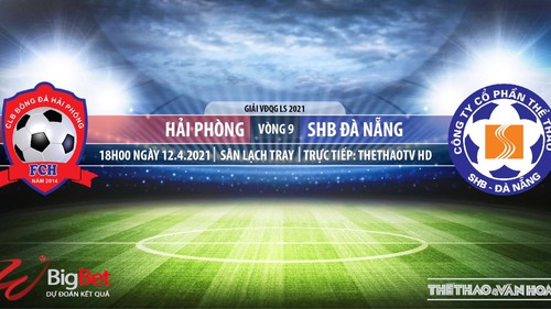 Soi kèo nhà cái Hải Phòng vs Đà Nẵng. TTTV trực tiếp bóng đá Vòng 9 V-League 2021