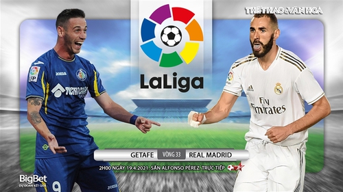 Soi kèo nhà cái Getafe vs Real Madrid. BĐTV trực tiếp bóng đá Tây Ban Nha