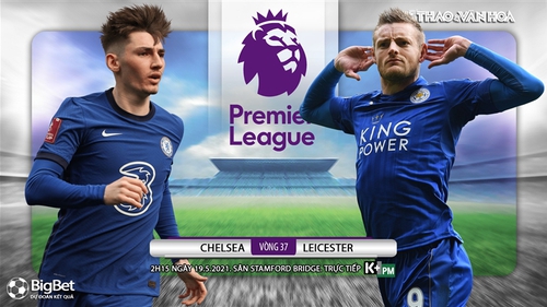 Soi kèo nhà cái Chelsea vs Leicester. Vòng 37 Ngoại hạng Anh