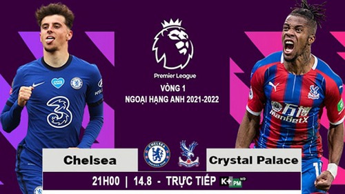 VIDEO Chelsea vs Crystal Palace, Ngoại hạng Anh vòng 1: Clip bàn thắng highlights