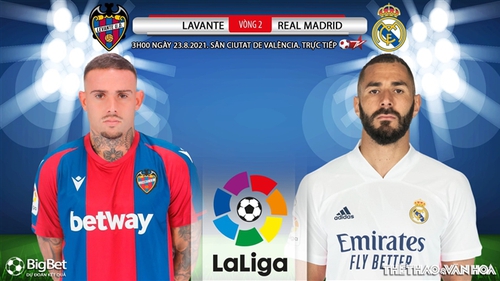 Soi kèo nhà cái Levante vs Real Madrid. BĐTV trực tiếp bóng đá Tây Ban Nha (3h00 ngày 23/8)