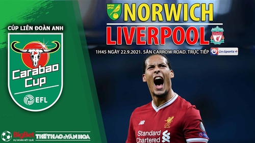 Soi kèo nhà cái Norwich vs Liverpool và nhận định bóng đá Cúp Liên đoàn Anh (1h45, 22/9)