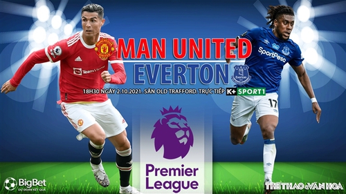 Soi kèo nhà cái MU vs Everton. Nhận định, dự đoán bóng đá Anh (18h30, 2/10)
