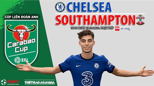 Soi kèo nhà cái Chelsea vs Southampton. Nhận định, dự đoán bóng đá Cúp Liên đoàn Anh (1h45, 27/10)