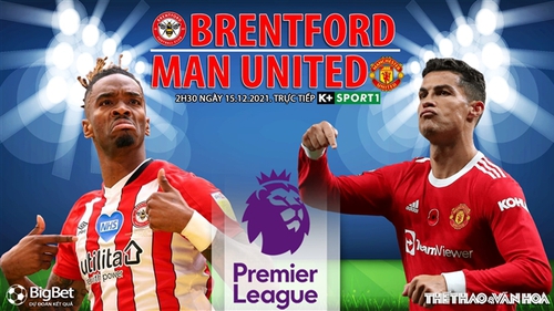 Soi kèo nhà cái Brentford vs MU. Nhận định, dự đoán bóng đá Anh (2h30, 15/12)