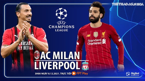 Soi kèo nhà cái AC Milan vs Liverpool. Nhận định bóng đá, dự đoán Cúp C1 (3h00, 8/12)