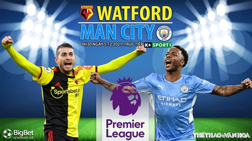 Soi kèo nhà cái Watford vs Man City. Nhận định, dự đoán bóng đá Anh (0h30, 5/12)