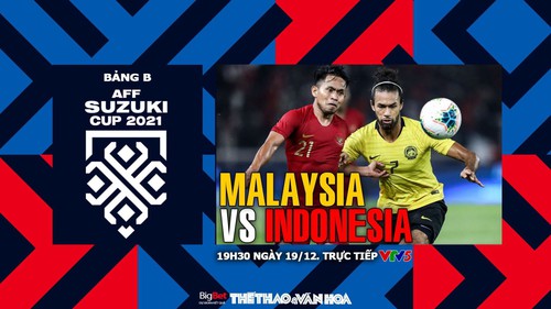 Soi kèo nhà cái Malaysia vs Indonesia. Nhận định, dự đoán bóng đá AFF Cup 2021 (19h30, 19/12)