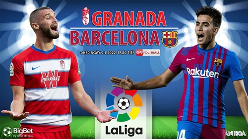 Soi kèo nhà cái Granada vs Barcelona. Nhận định, dự đoán bóng đá La Liga (0h30, 9/1)