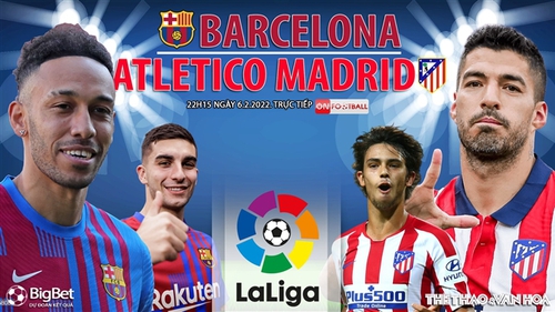 Soi kèo nhà cái Barca vs Atletico Madrid. Nhận định, dự đoán bóng đá La Liga (22h15, 6/2)