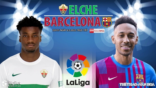 Soi kèo nhà cái Elche vs Barcelona. Nhận định, dự đoán bóng đá La Liga (22h15, 6/3)