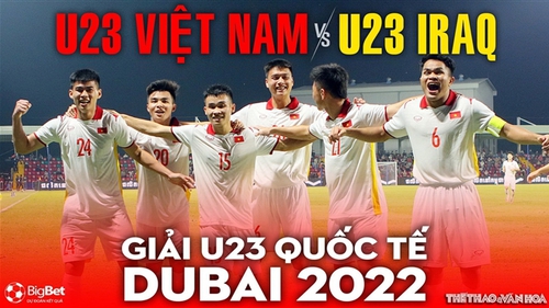 Soi kèo nhà cái U23 Việt Nam vs U23 Iraq. Nhận định, dự đoán bóng đá Dubai Cup 2022 (19h00, 23/3)