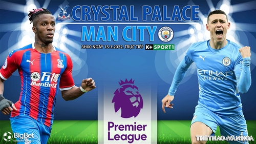 Soi kèo nhà cái Crystal Palace vs Man City. Nhận định, dự đoán bóng đá Anh (3h00, 15/3)