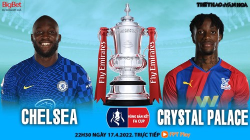 Soi kèo nhà cái Chelsea vs Crystal Palace. Nhận định, dự đoán bóng đá Bán kết cúp FA (22h30, 17/4)