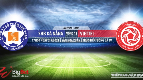 Soi kèo nhà cái Đà Nẵng vs Viettel. BĐTV Trực tiếp bóng đá Việt Nam hôm nay