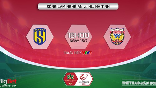 VIDEO trực tiếp SLNA vs Hà Tĩnh: Trực tiếp bóng đá V-League 2022 (18h00, 15/7)