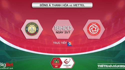 Soi kèo nhà cái Thanh Hóa vs Viettel. Nhận định, dự đoán bóng đá V-League 2022 (18h00, 31/7)