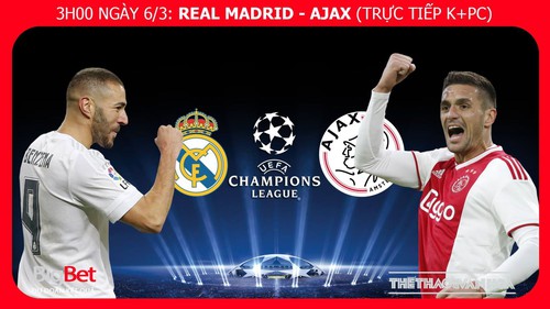 Soi kèo Real Madrid vs Ajax (3h00 ngày 6/3). Kèo bóng đá. Trực tiếp cúp C1