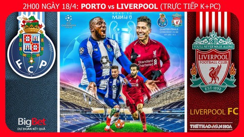 Soi kèo dự đoán bóng đá Porto vs Liverpool (2h00 ngày 18/4), lượt về tứ kết Cúp C1. Trực tiếp K+PC