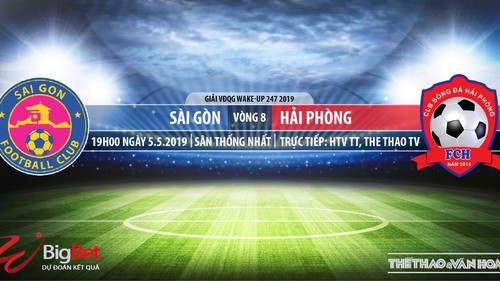 Sài Gòn vs Hải Phòng: Trực tiếp bóng đá và nhận định (19h00 ngày 05/05), V League 2019 vòng 8