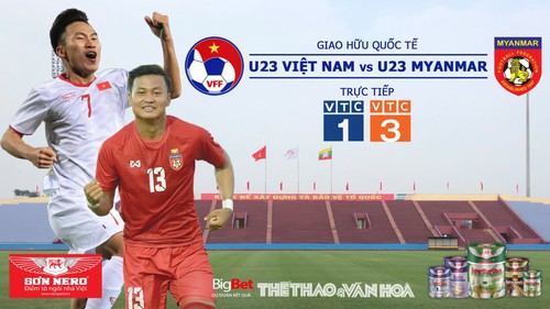 VTC1, VTC3, VTV6, VTV5 trực tiếp bóng đá. Soi kèo U23 Việt Nam vs U23 Myanmar