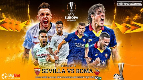 Soi kèo bóng đá Sevilla vs Roma. Vòng 1/8 Europa League. Trực tiếp K+PM