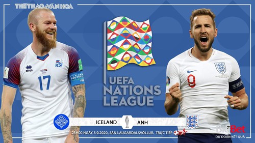 Soi kèo, nhận định Iceland vs Anh (23h00 ngày 5/9). UEFA Nations League 2020-21. BĐTV