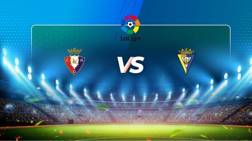 Soi kèo nhà cái Osasuna vs Cadiz. Nhận định, dự đoán bóng đá La Liga (22h30, 20/8)