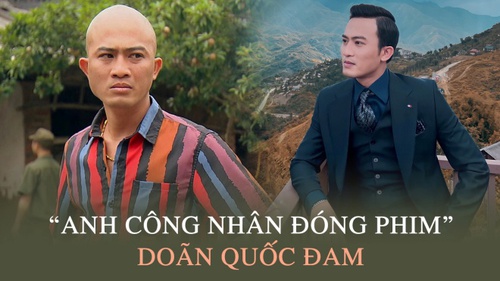 'Anh công nhân đóng phim' Doãn Quốc Đam: 'Tắc kè hoa' trên màn ảnh, ngoài đời hạnh phúc viên mãn