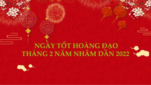 Tổng hợp ngày tốt hoàng đạo tháng 2 năm Nhâm Dần 2022