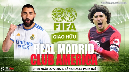 Soi kèo nhà cái Real Madrid vs Club America. Nhận định, dự đoán bóng đá Giao hữu CLB (09h30, 27/7)