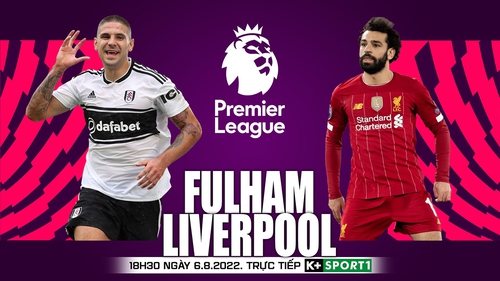 Soi kèo nhà cái Fulham vs Liverpool. Nhận định, dự đoán bóng đá Ngoại hạng Anh (18h30, 6/8)