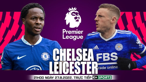 Soi kèo nhà cái Chelsea vs Leicester. Nhận định, dự đoán bóng đá Ngoại hạng Anh (21h00, 27/8)