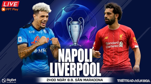 Soi kèo nhà cái Napoli vs Liverpool. Nhận định, dự đoán bóng đá cúp C1 (2h00, 8/9)