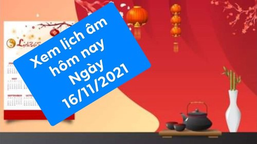 Xem lịch âm ngày 16/11/2021 là ngày tốt hay xấu?