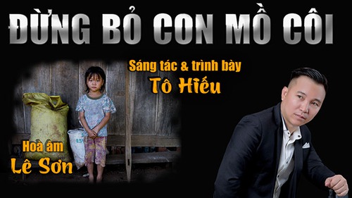 Nhạc sĩ Tô Hiếu phát hành MV ‘Đừng bỏ con mồ côi’