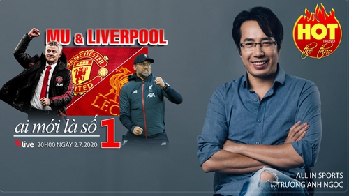 HOT TREND thể thao với BLV Anh Ngọc - số 15: MU hay Liverpool mới là số 1 nước Anh?