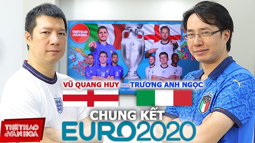 Ý vs Anh: Nhận định, dự đoán tỷ số cùng BLV Quang Huy và Anh Ngọc
